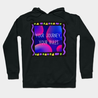 Your journey, your rules. Hoodie